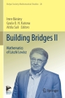 Building Bridges II: Mathematics of László Lovász (Bolyai Society Mathematical Studies #28) Cover Image
