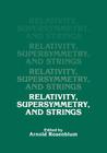 Relativity, Supersymmetry, and Strings By A. Rosenblum (Editor) Cover Image