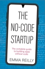 The No-Code Startup: The Complete Guide to Building Apps Without Code Cover Image