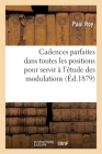 Cadences Parfaites Dans Toutes Les Positions Pour Servir À l'Étude Des Modulations By Paul Roy Cover Image