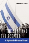 The Star and the Scepter: A Diplomatic History of Israel Cover Image