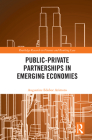 Public-Private Partnerships in Emerging Economies (Routledge Research in Finance and Banking Law) Cover Image