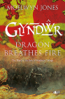 Glyndwr - Dragon Breathes Fire By Moelwyn Jones Cover Image