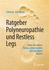 Ratgeber Polyneuropathie Und Restless Legs: Leben Mit Tauben Füßen, Schmerzenden Und Unruhigen Beinen By Christian Schmincke Cover Image