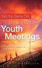 Not the Same Old, Done-It-Before Youth Meetings By Tim Ferguson Cover Image