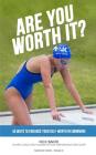 Are You Worth It?: 45 Ways To Enhance Your Self-Worth In Swimming (Swimmer #3) Cover Image