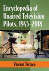 Encyclopedia of Unaired Television Pilots, 1945-2018 Cover Image