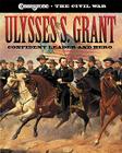 Ulysses S. Grant: Confident Leader and Hero (Cobblestone the Civil War) Cover Image