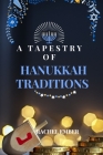 A Tapestry of Hanukkah Traditions: Journey Through History, Celebration, and Family Stories Cover Image