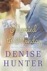 Married 'Til Monday (Chapel Springs Romance #4) By Denise Hunter Cover Image