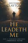 He Leadeth Me: Into the Uncharted Territories of Personal Faith By Michael Clayton Cover Image