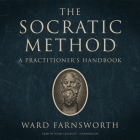 The Socratic Method: A Practitioner's Handbook By Ward Farnsworth, John Lescault (Read by) Cover Image