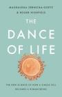 The Dance of Life: The New Science of How a Single Cell Becomes a Human Being By Magdalena Zernicka-Goetz, Roger Highfield Cover Image