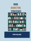 Book Marketing Strategies By Henry Williams Cover Image