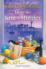 How to Knit a Murder (Seaside Knitters Society #2) By Sally Goldenbaum Cover Image