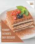 365 Yummy Father's Day Dessert Recipes: A Highly Recommended Yummy Father's Day Dessert Cookbook By Karen Mattoon Cover Image