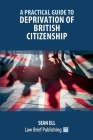 A Practical Guide to Deprivation of British Citizenship Cover Image