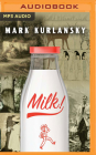 Milk!: A 10,000-Year Food Fracas By Mark Kurlansky, Brian Sutherland (Read by) Cover Image