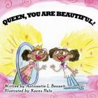 Queen You Are Beautiful By Antionette L. Bennett, Kennu Hale (Illustrator) Cover Image