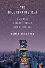 The Billionaire Raj: A Journey Through India's New Gilded Age By James Crabtree Cover Image