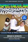 Spectacular Things Happen Along the Way: Lessons from an Urban Classroom--10th Anniversary Edition (Teaching for Social Justice) Cover Image