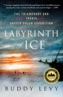 Labyrinth of Ice: The Triumphant and Tragic Greely Polar Expedition By Buddy Levy Cover Image