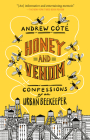 Honey and Venom: Confessions of an Urban Beekeeper By Andrew Coté Cover Image