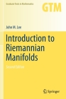 Introduction to Riemannian Manifolds (Graduate Texts in Mathematics #176) By John M. Lee Cover Image