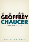 Geoffrey Chaucer: A New Introduction By David Wallace Cover Image