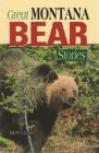 Great Montana Bear Stories By Ben Long Cover Image