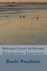 Refugee Crisis in Europe: Desperate Journeys Cover Image