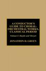 A Conductor's Guide to Choral-Orchestral Works, Classical Period: Haydn and Mozart, Volume 1 By Jonathan D. Green Cover Image