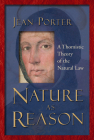 Nature as Reason: A Thomistic Theory of the Natural Law By Jean Porter Cover Image