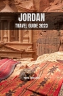 Jordan Travel Guide 2023: Exploring the Ancient City of Petra: A Journey Through Time Cover Image