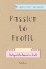 Passion to Profit: Starting an Online Business from Scratch, Beginner Guide and Workbook By Leslie Frank Cover Image