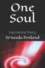 One Soul: Inspirational Poetry By Sy'needa Penland Cover Image