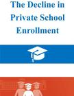 The Decline in Private School Enrollment By U. S. Census Bureau Cover Image