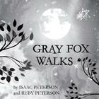 Gray Fox Walks By Ruby Peterson, Isaac Peterson Cover Image
