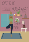 Off the Yoga Mat By Cheryl J. Fish Cover Image