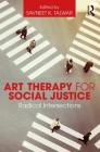 Art Therapy for Social Justice: Radical Intersections Cover Image