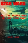 Star Wars: All the Things Make We Love Star Wars By Rayjel Crump Cover Image