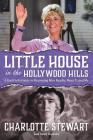 Little House in the Hollywood Hills: A Bad Girl's Guide to Becoming Miss Beadle, Mary X, and Me Cover Image
