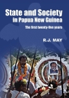 State and Society in Papua New Guinea: The First Twenty-Five Years By R. J. May Cover Image