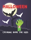 Halloween Coloring Book For Kids: Halloween Illustrations, pumpkin, Witches, Vampires, Only Cute And Fun Entertainment Here Cover Image