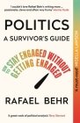 Politics: A Survivor’s Guide: How to Stay Engaged without Getting Enraged  By Rafael Behr Cover Image