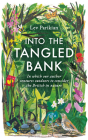 Into the Tangled Bank: In Which Our Author Ventures Outdoors to Consider the British in Nature By Lev Parikian Cover Image
