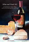 Wine and Food-101: A Comprehensive Guide to Wine and the Art of Matching Wine with Food By John R. Fischer Cover Image