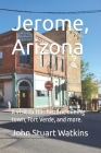 Jerome, Arizona: Visit a historic mining town and more. By John Stuart Watkins Cover Image