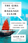 The Girl at the Baggage Claim: Explaining the East-West Culture Gap (Vintage Contemporaries) Cover Image