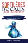 Sortilèges en Bocaux pour Débutants: Transformez votre vie avec la magie des bocaux à sorts By Anita Gonzalez Cover Image